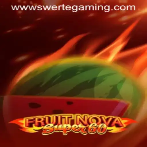 FruitNovaSuper60: Exploring the Latest Sensation from Swertegaming